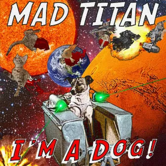 I'm A Dog! by Mad Titan