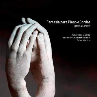 Fantasia para Piano e Cordas Rodin & Camille by São Paulo Chamber Soloists