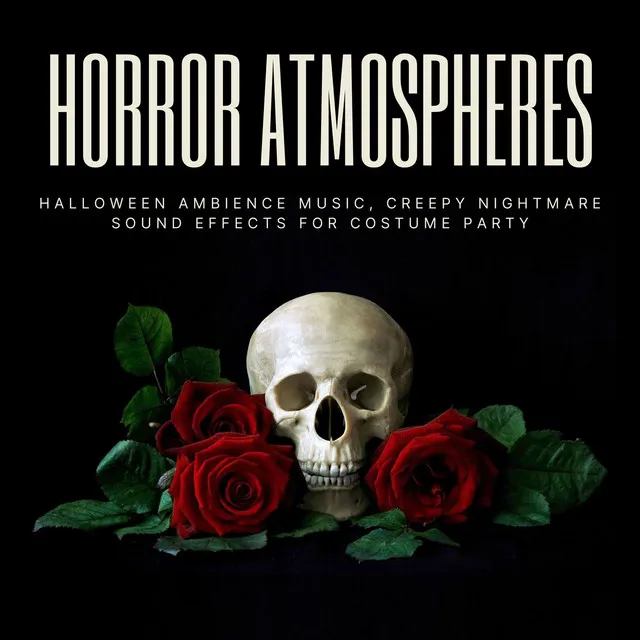 Horror Atmospheres: Halloween Ambience Music, Creepy Nightmare Sound Effects for Costume Party