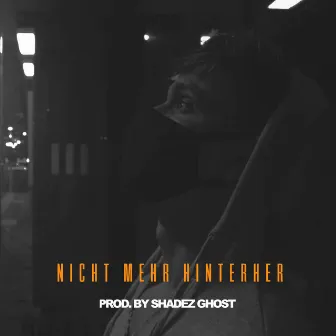 Nicht mehr hinterher by Shadez Ghost