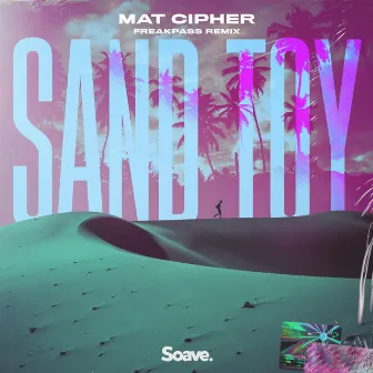 Sand Toy (FREAKPASS Remix) by Mat Cipher