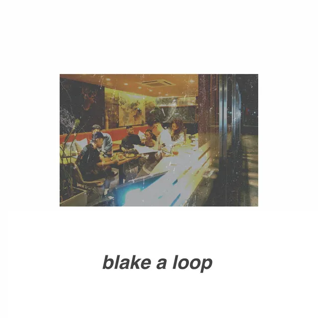 blake a loop