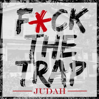 F*ck the Trap by Judah