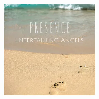 Presence by Entertaining Angels