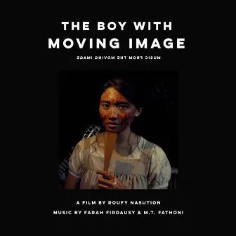 The Boy with Moving Image (Original Motion Picture Soundtrack) by Farah Firdausy