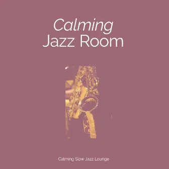 Calming Jazz Room by Calming Slow Jazz Lounge