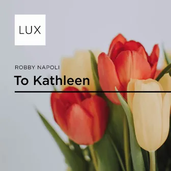 To Kathleen by Lux