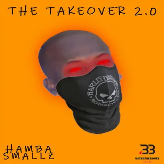 The Takeover 2.0 by Hamba Smallz