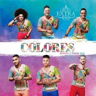 Colores (Bachata Is Taking Over!) by Grupo Extra