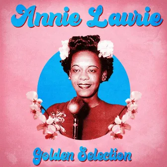 Golden Selection (Remastered) by Annie Laurie