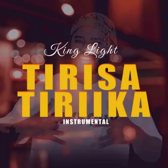 Tirisa Tiriika by King Light