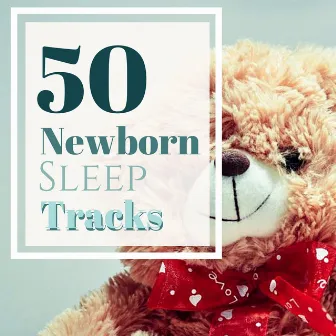 50 Newborn Sleep Tracks - Music for Babies Deep Sleep, Sleeping Aid for Young Ones by Magic Newborn Lullaby