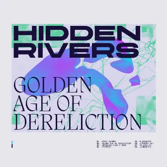 Golden Age of Dereliction by Hidden Rivers