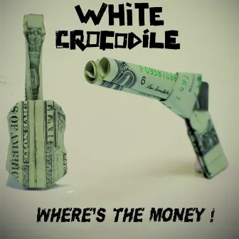 Where's the Money - Single by White Crocodile