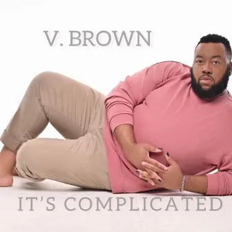 It's Complicated by V. Brown