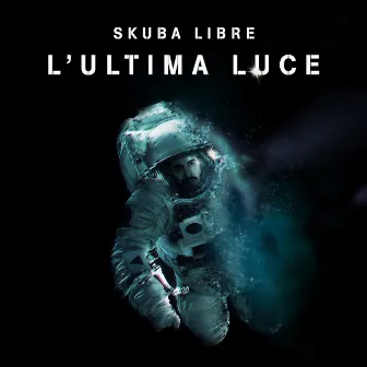 L'ultima luce by Skuba Libre