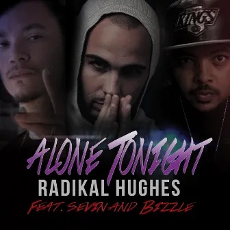 Alone Tonight (feat. Bizzle & Sevin) by Radikal Hughes