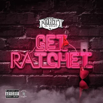 Get Ratchet by Forty Da Great