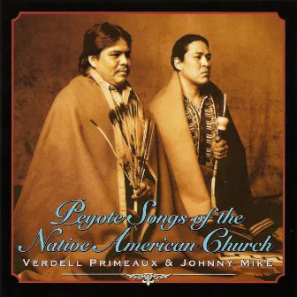 Peyote Songs of the Native American Church by Verdell Primeaux