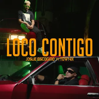 Loco Contigo by Josue Escogido