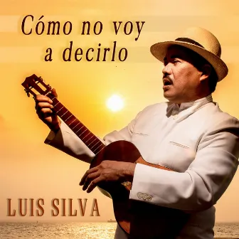 Cómo No Voy a Decirlo by Luis Silva