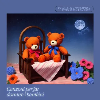 Canzoni per far dormire i bambini - Dolci nenie e ninne nanne strumentali e ambient by Ninne Nanne 101