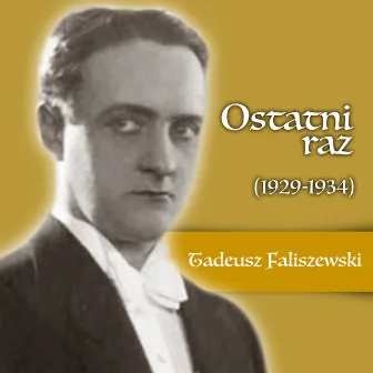 Ostatni raz (1929-1934) by Tadeusz Faliszewski