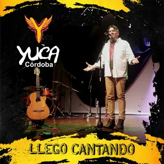 Llego Cantando by Yuca Cordoba