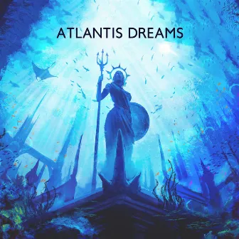 Atlantis Dreams: Relaxing Music for Meditation, Sleep, Manifestation While Sleeping, Underwater Ambient Journey by Moonlight Shadow Universe