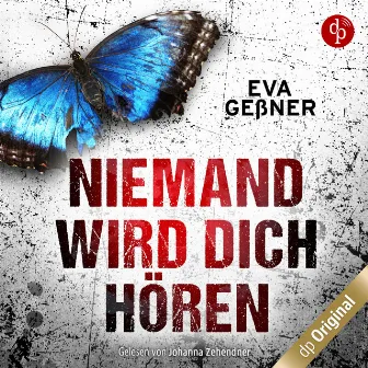 Niemand wird dich hören (Ungekürzt) by Eva Geßner