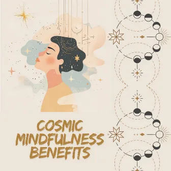 Cosmic Mindfulness Benefits by Cosmic Abyss Codex