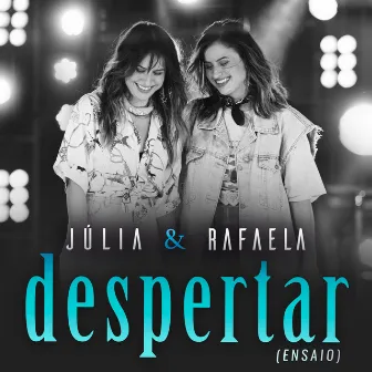 Despertar - Ensaio (Ao Vivo Em São Paulo / 2019) by Júlia & Rafaela