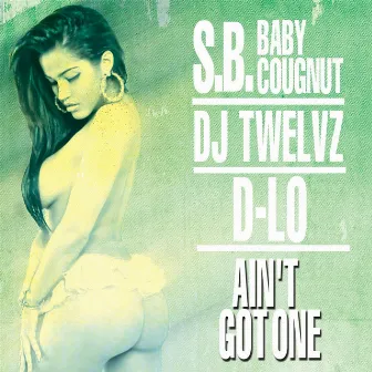 Ain't Got One by S.B. Baby Cougnut