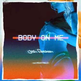 Body on Me by Josh Parkinson