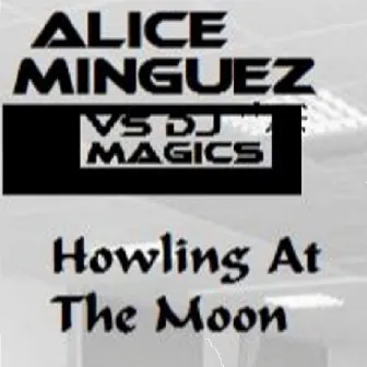 Howling at the Moon (Alice Minguez vs. Dj Magics) by Dj Magics