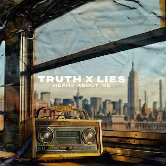 Heard About Me by Truth x Lies