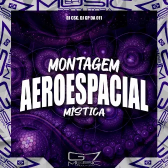 Montagem Aeroespacial Mística by DJ GP Da 011