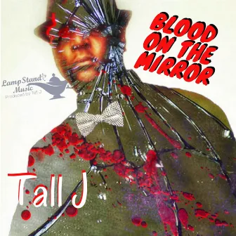 Blood on the Mirror by Tall J