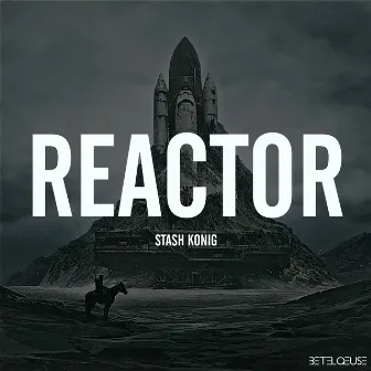 Reactor by Stash Konig