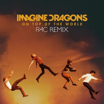 On Top Of The World (RAC Remix) by Imagine Dragons