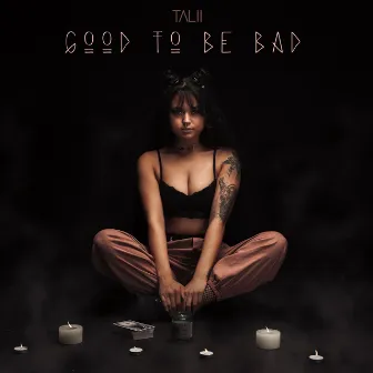 Good to Be Bad by Talii