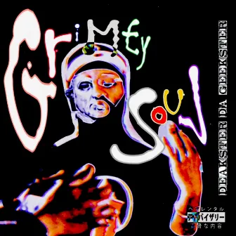 GRiMEY SOUL by Deakus Christ Aka Deakster Da Geekster