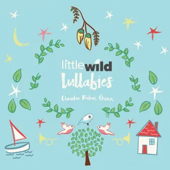 Little Wild Lullabies by Claudia Robin Gunn