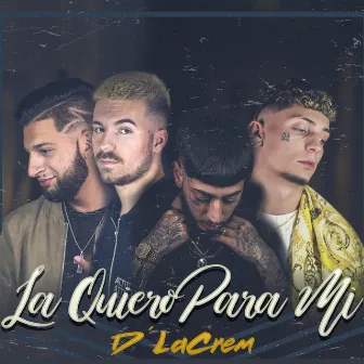 La Quiero para Mí by D' La Crem