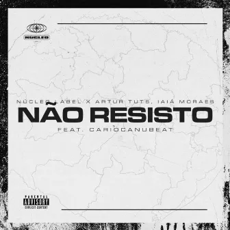 Não Resisto (feat. Cariocanubeat) by 