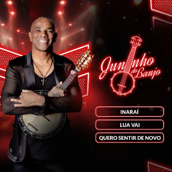 Inaraí / Lua Vai / Quero Sentir de Novo by Juninho do Banjo