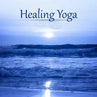 Healing Yoga - New Age – Yoga Meditation, Calmness, Focus, Healing Nature, Instrumental Relaxing Music, Restful, Harmony of Senses by Pure Yoga Academy