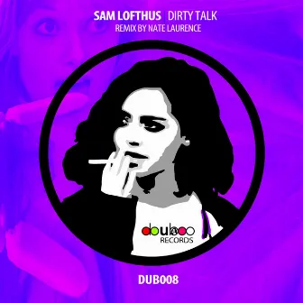 Dirty Talk by Sam Lofthus