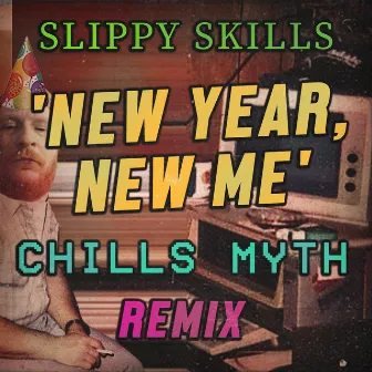 'New Year, New Me' (Chills Myth Remix) by Slippy Skills