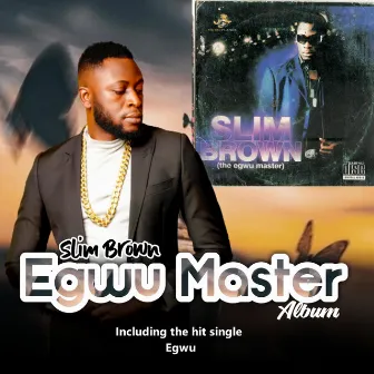 Egwu Master by Slim Brown